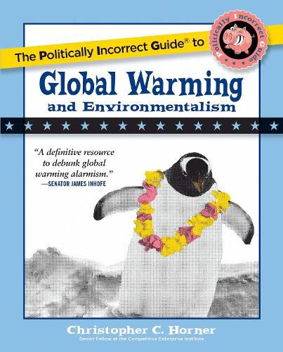 Cover image for The Politically Incorrect Guide to Global Warming and Environmentalism