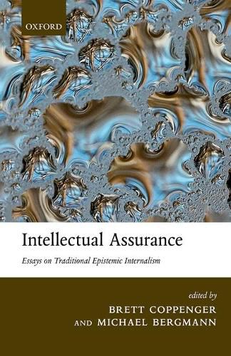 Cover image for Intellectual Assurance: Essays on Traditional Epistemic Internalism