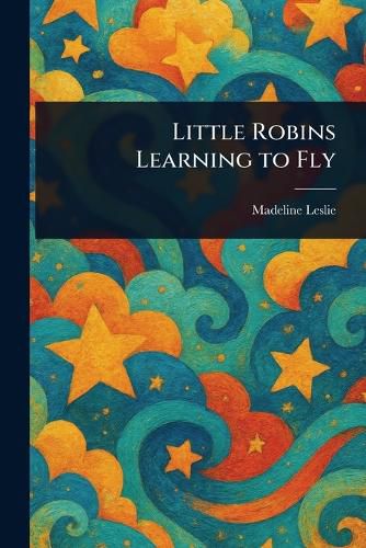 Cover image for Little Robins Learning to Fly