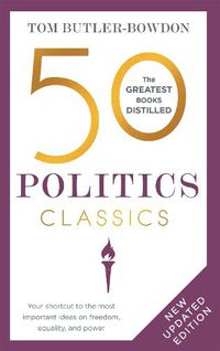 Cover image for 50 Politics Classics: Your shortcut to the most important ideas on freedom, equality, and power