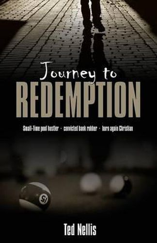 Cover image for Journey to Redemption: Small-Time Pool Hustler, Convicted Bank Robber, Born Again Christian