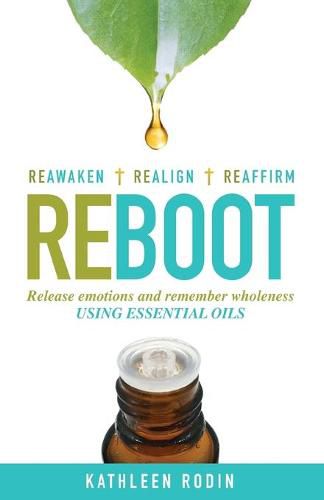 Cover image for Reboot: Release Emotions and Remember Wholeness Using Essential Oils