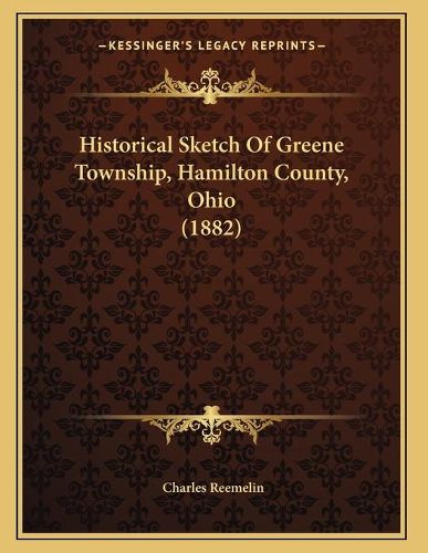 Historical Sketch of Greene Township, Hamilton County, Ohio (1882)