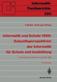 Cover image for Informatik und Schule 1989: Zukunftsperspektiven der Informatik fur Schule und Ausbildung