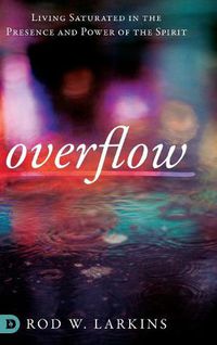 Cover image for Overflow: Living Saturated in the Presence and Power of the Spirit