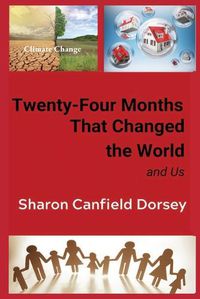 Cover image for Twenty-Four Months That Changed the World: and Us