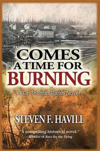 Cover image for Comes a Time for Burning: A Dr. Thomas Parks Mystery