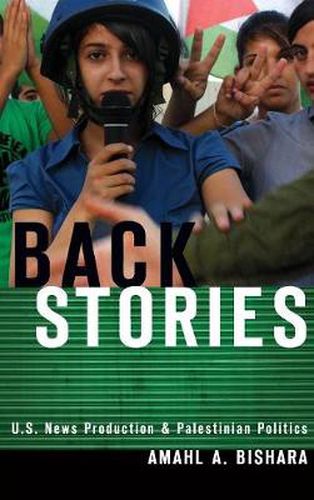 Cover image for Back Stories: U.S. News Production and Palestinian Politics