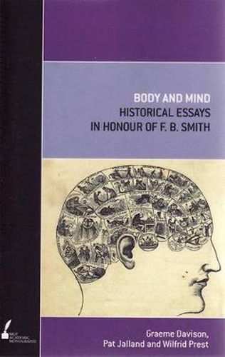 Body and Mind: Historical Essays in Honour of F.B. Smith