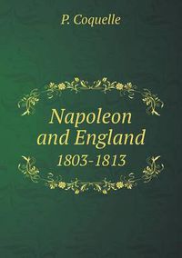 Cover image for Napoleon and England 1803-1813