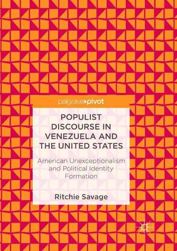 Cover image for Populist Discourse in Venezuela and the United States: American Unexceptionalism and Political Identity Formation