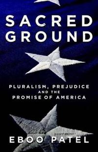 Cover image for Sacred Ground: Pluralism, Prejudice, and the Promise of America