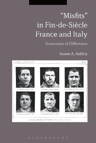 Misfits  in Fin-de-Siecle France and Italy: Anatomies of Difference