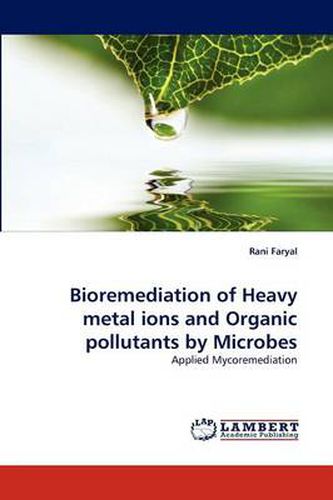 Cover image for Bioremediation of Heavy Metal Ions and Organic Pollutants by Microbes