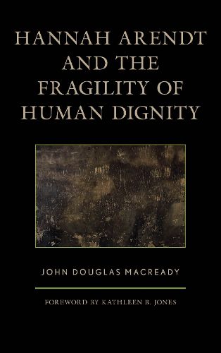 Cover image for Hannah Arendt and the Fragility of Human Dignity