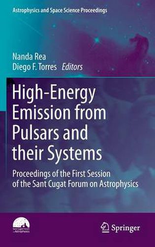 Cover image for High-Energy Emission from Pulsars and their Systems: Proceedings of the First Session of the Sant Cugat Forum on Astrophysics
