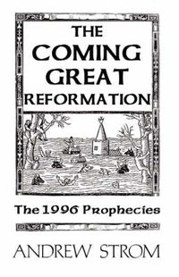 Cover image for The COMING GREAT REFORMATION... The 1996 Prophecies