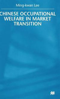 Cover image for Chinese Occupational Welfare in Market transition