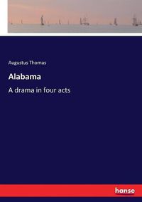 Cover image for Alabama: A drama in four acts