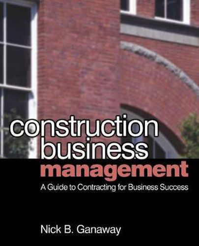 Cover image for Construction Business Management: A Guide to Contracting for Business Success