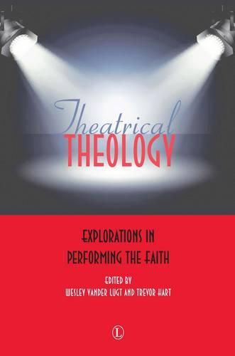 Theatrical Theology: Explorations in Performing the Faith