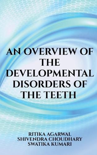 Cover image for An overview of the developmental disorders of the teeth