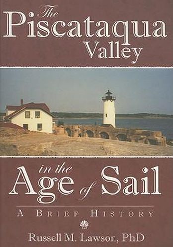 The Piscataqua Valley in the Age of Sail: A Brief History