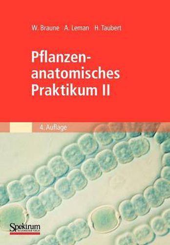 Cover image for Pflanzenanatomisches Praktikum II: Zur Einfuhrung in Den Bau, Die Fortpflanzung Und Ontogenie Der Niederen Pflanzen (Auch Der Bakterien Und Pilze) Und Die Embryologie Der Spermatophyta