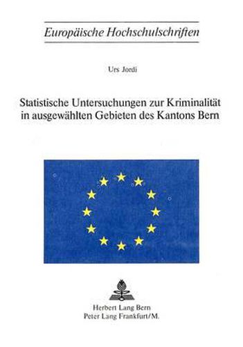 Statistische Untersuchungen Zur Kriminalitaet in Ausgewaehlten Gebieten Des Kantons Bern