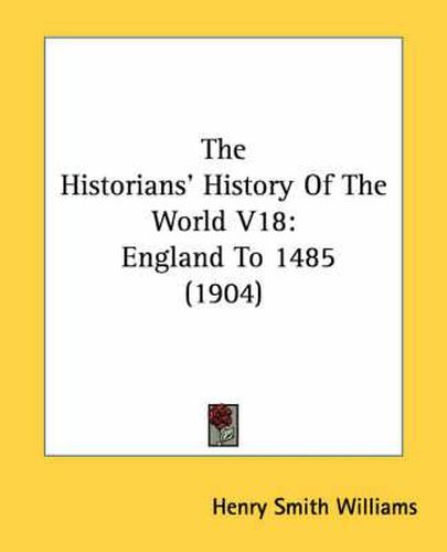 The Historians' History of the World V18: England to 1485 (1904)