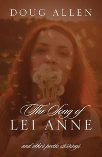 Cover image for The Song of Lei Anne and Other Poetic Stirrings