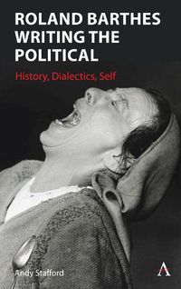 Cover image for Roland Barthes and the Political: History, Dialectics, Self