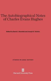 Cover image for The Autobiographical Notes of Charles Evans Hughes