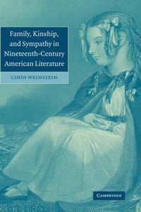 Cover image for Family, Kinship, and Sympathy in Nineteenth-Century American Literature