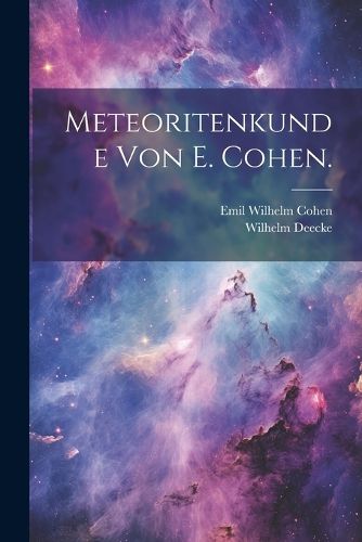 Cover image for Meteoritenkunde von E. Cohen.