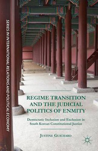 Regime Transition and the Judicial Politics of Enmity: Democratic Inclusion and Exclusion in South Korean Constitutional Justice