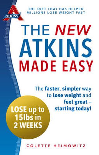The New Atkins Made Easy: The faster, simpler way to lose weight and feel great - starting today!