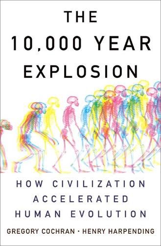 Cover image for The 10,000 Year Explosion: How Civilization Accelerated Human Evolution