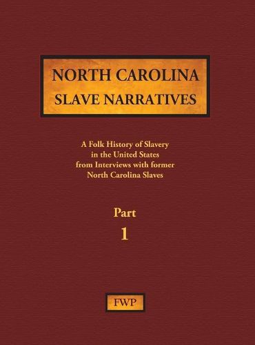 North Carolina Slave Narratives - Part 1: A Folk History of Slavery in the United States from Interviews with Former Slaves