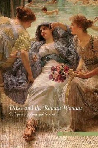 Cover image for Dress and the Roman Woman: Self-Presentation and Society