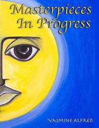 Cover image for Masterpieces in Progress: Art, Hope & healing