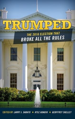 Cover image for Trumped: The 2016 Election That Broke All the Rules