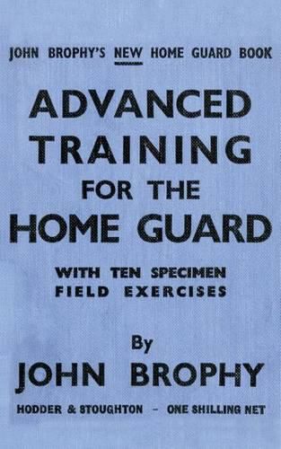 Advanced Training for the Home Guard with Ten Specimen Field Exercises