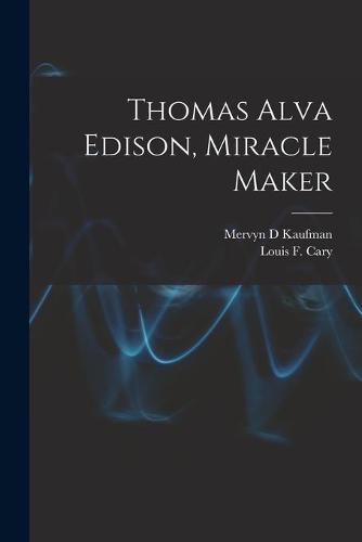 Thomas Alva Edison, Miracle Maker