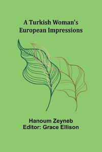 Cover image for A Turkish Woman's European Impressions