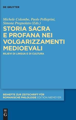 Cover image for Storia Sacra E Profana Nei Volgarizzamenti Medioevali: Rilievi Di Lingua E Di Cultura