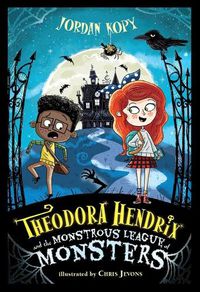 Cover image for Theodora Hendrix and the Monstrous League of Monsters