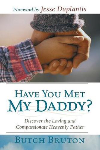 Cover image for Have You Met My Daddy?: Discover the Loving and Compassionate Heavenly Father