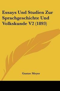 Cover image for Essays Und Studien Zur Sprachgeschichte Und Volkskunde V2 (1893)