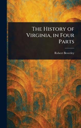 Cover image for The History of Virginia, in Four Parts
